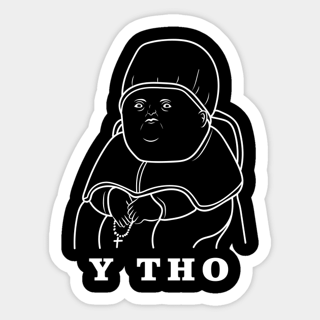 Y Tho Meme Sticker by dumbshirts